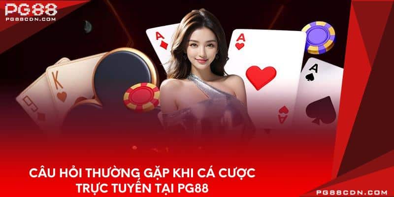 cau-hoi-thuong-gap-khi-ca-cuoc-truc-tuyen-tai-pg88
