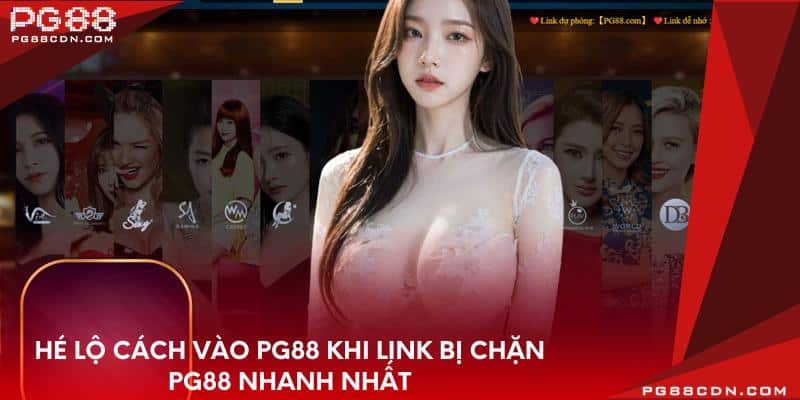he-lo-cach-vao-pg88-khi-link-bi-chan-pg88-nhanh-nhat