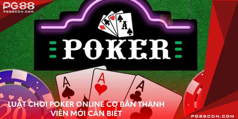 luat-choi-poker-online-co-ban-thanh-vien-moi-can-biet
