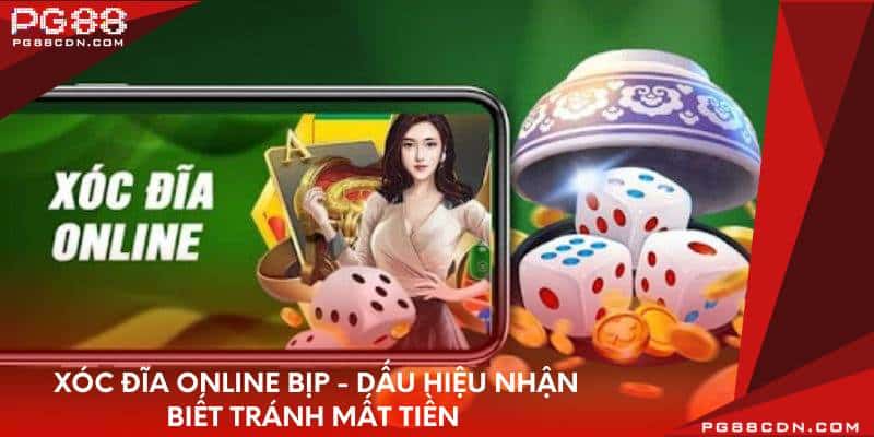 xoc-dia-online-bip-dau-hieu-nhan-biet-tranh-mat-tien